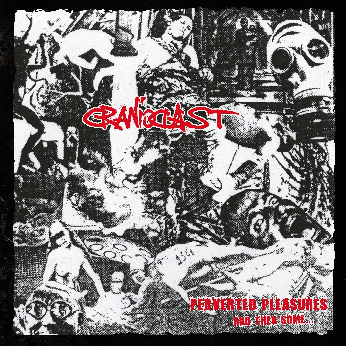 Cranioclast — Perverted Pleasures And Then Some